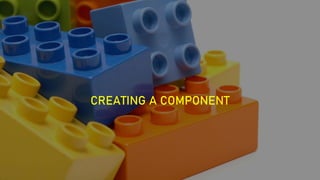 CREATING A COMPONENT
 
