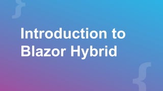 Introduction to
Blazor Hybrid
 