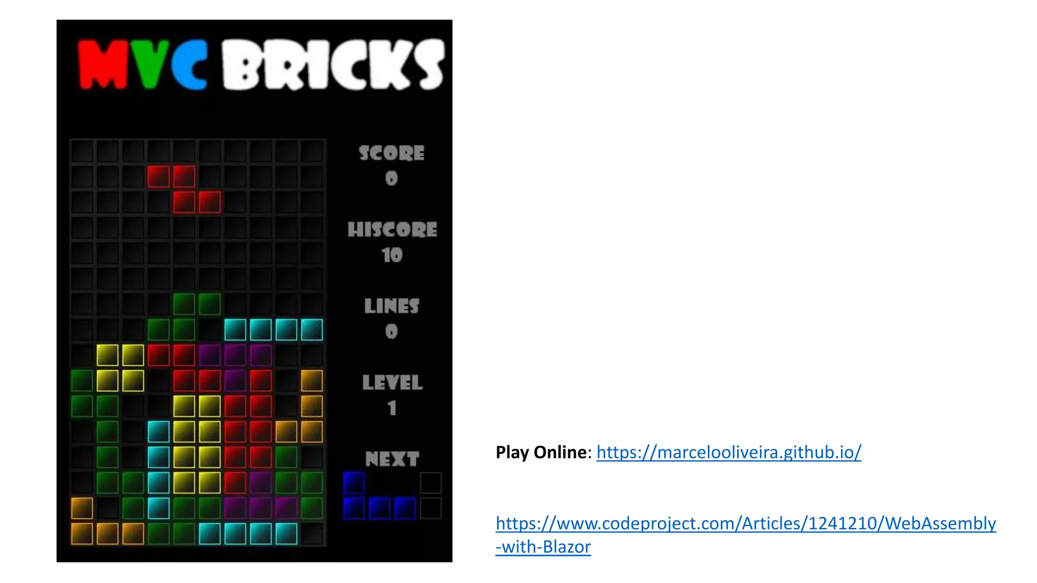 Play Online: https://marcelooliveira.github.io/
https://www.codeproject.com/Articles/1241210/WebAssembly
-with-Blazor
 