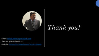 Thank you!
Email: rajesh.kolla01@outlook.com
Twitter: @RajeshKolla18
LinkedIn: https://be.linkedin.com/in/razeshkolla
 