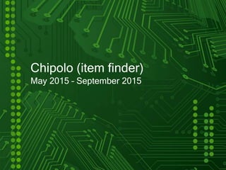 Chipolo (item finder)
May 2015 – September 2015
 
