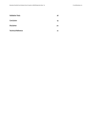 Bloombase StoreSafe Oracle Database Server Encryption on IBM AIX Application Notes P4 © 2008 Bloombase, Inc.
Validation Tests 18
Conclusion 19
Disclaimer 20
Technical Reference 21
 