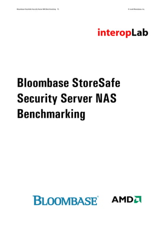 Bloombase StoreSafe Security Server NAS Benchmarking P1 © 2008 Bloombase, Inc.
Bloombase StoreSafe
Security Server NAS
Benchmarking
 