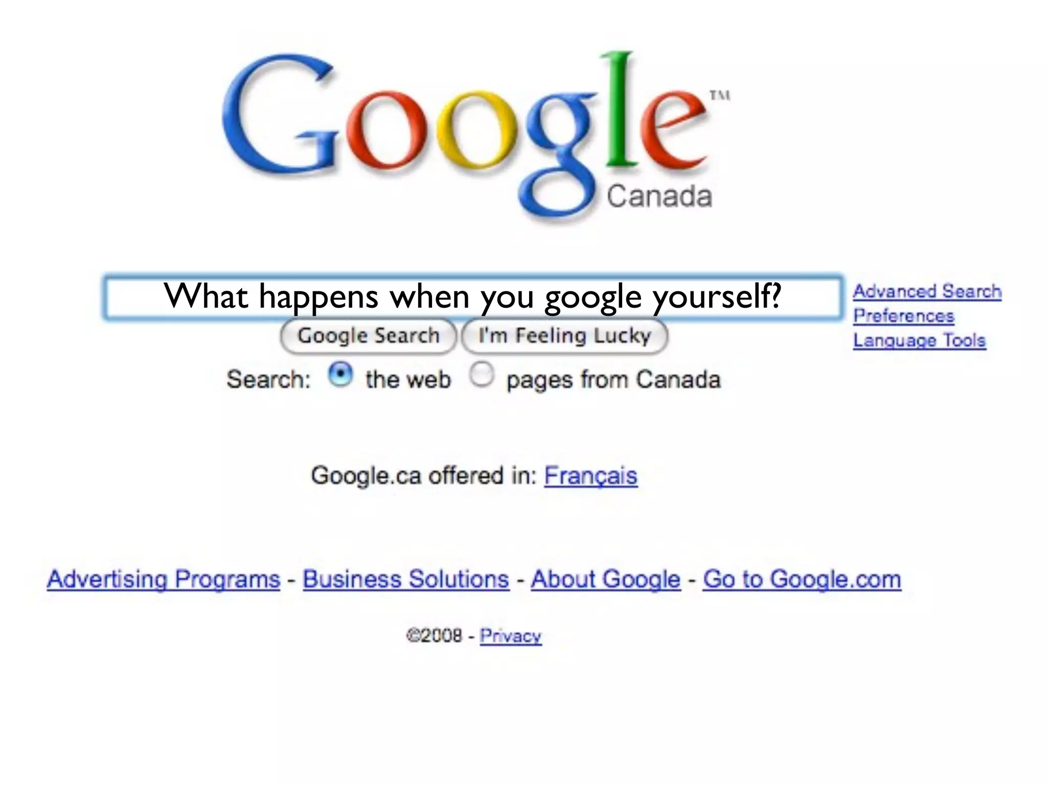 What happens when you google yourself?
 