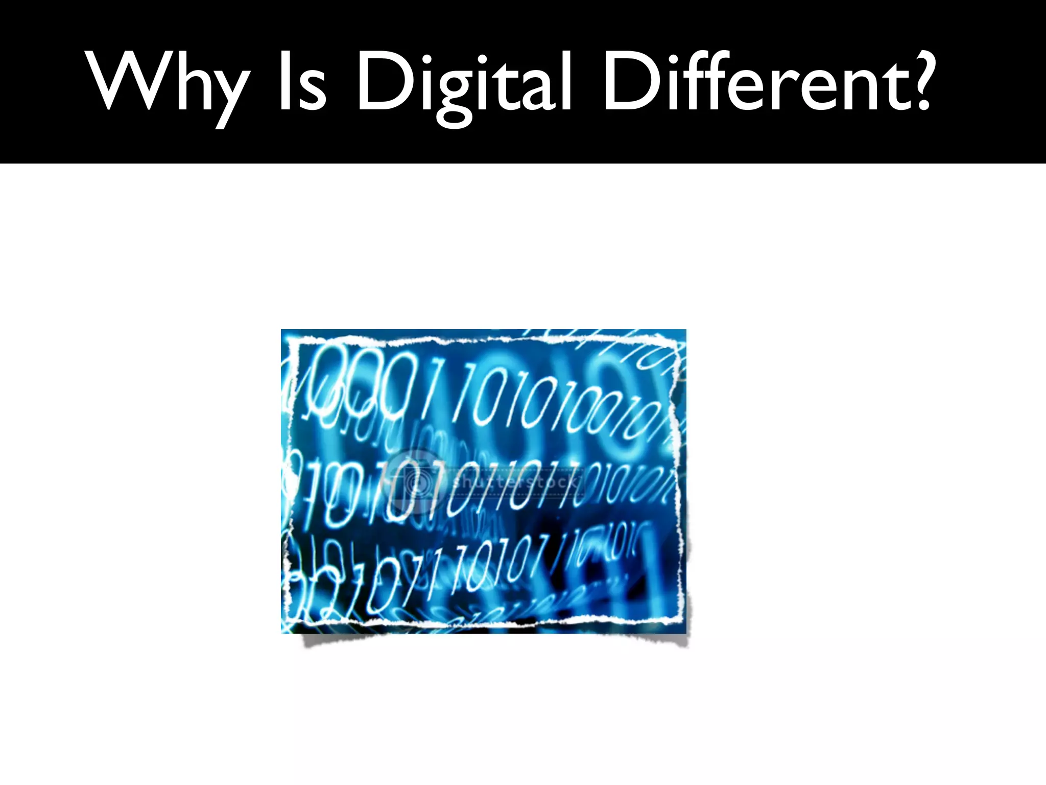 Why Is Digital Different?
 