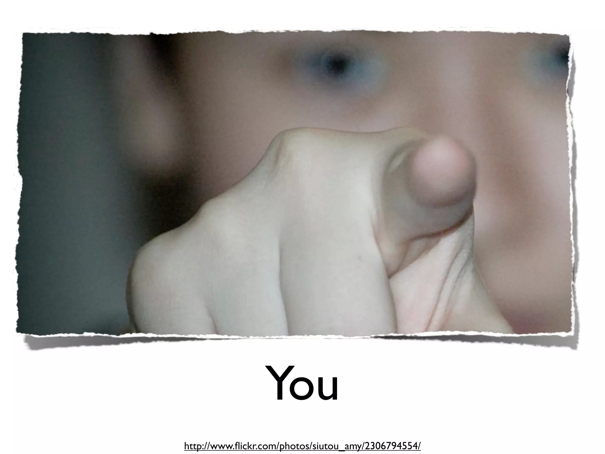 You
http://www.ﬂickr.com/photos/siutou_amy/2306794554/
 