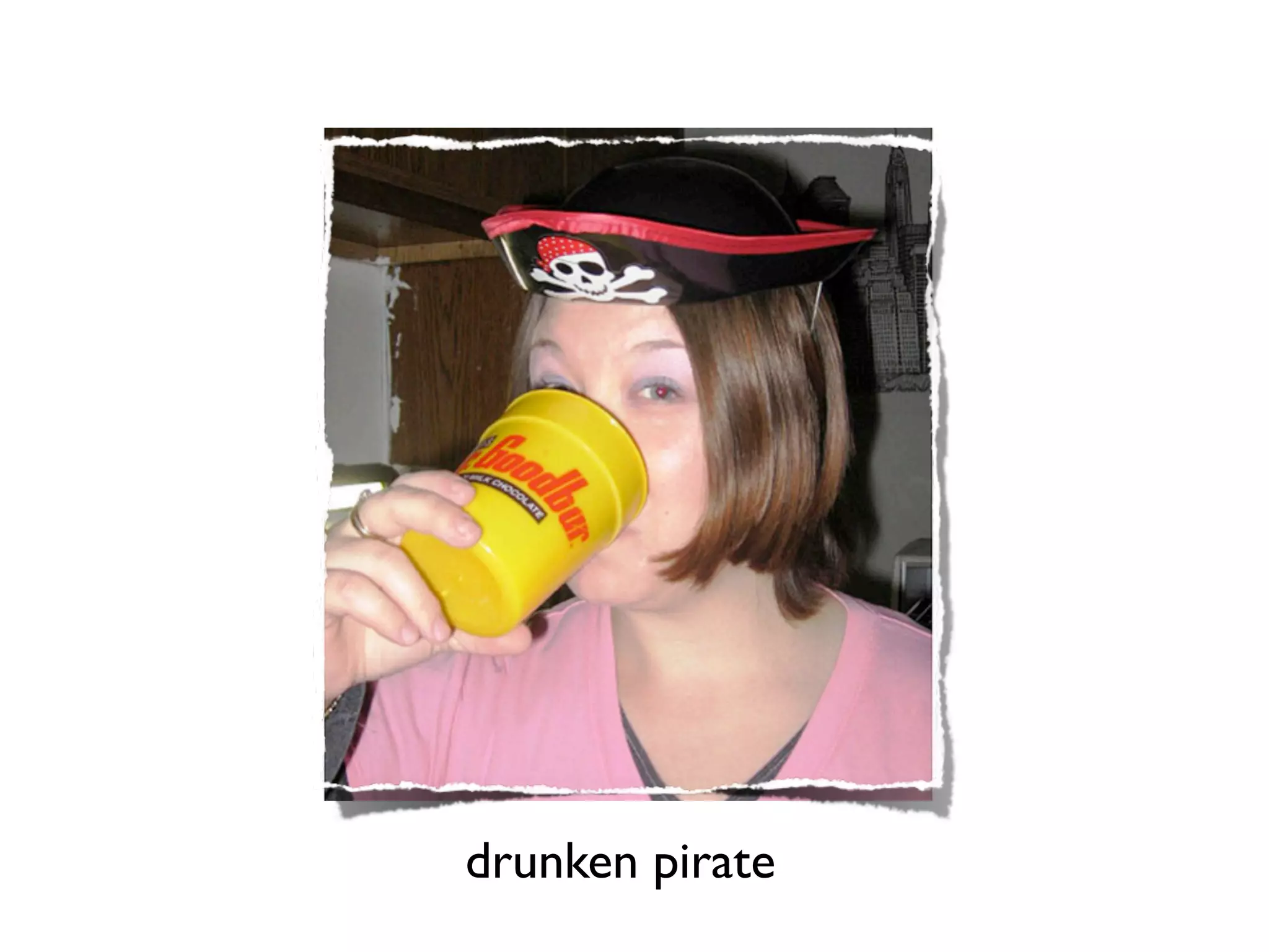 drunken pirate
 
