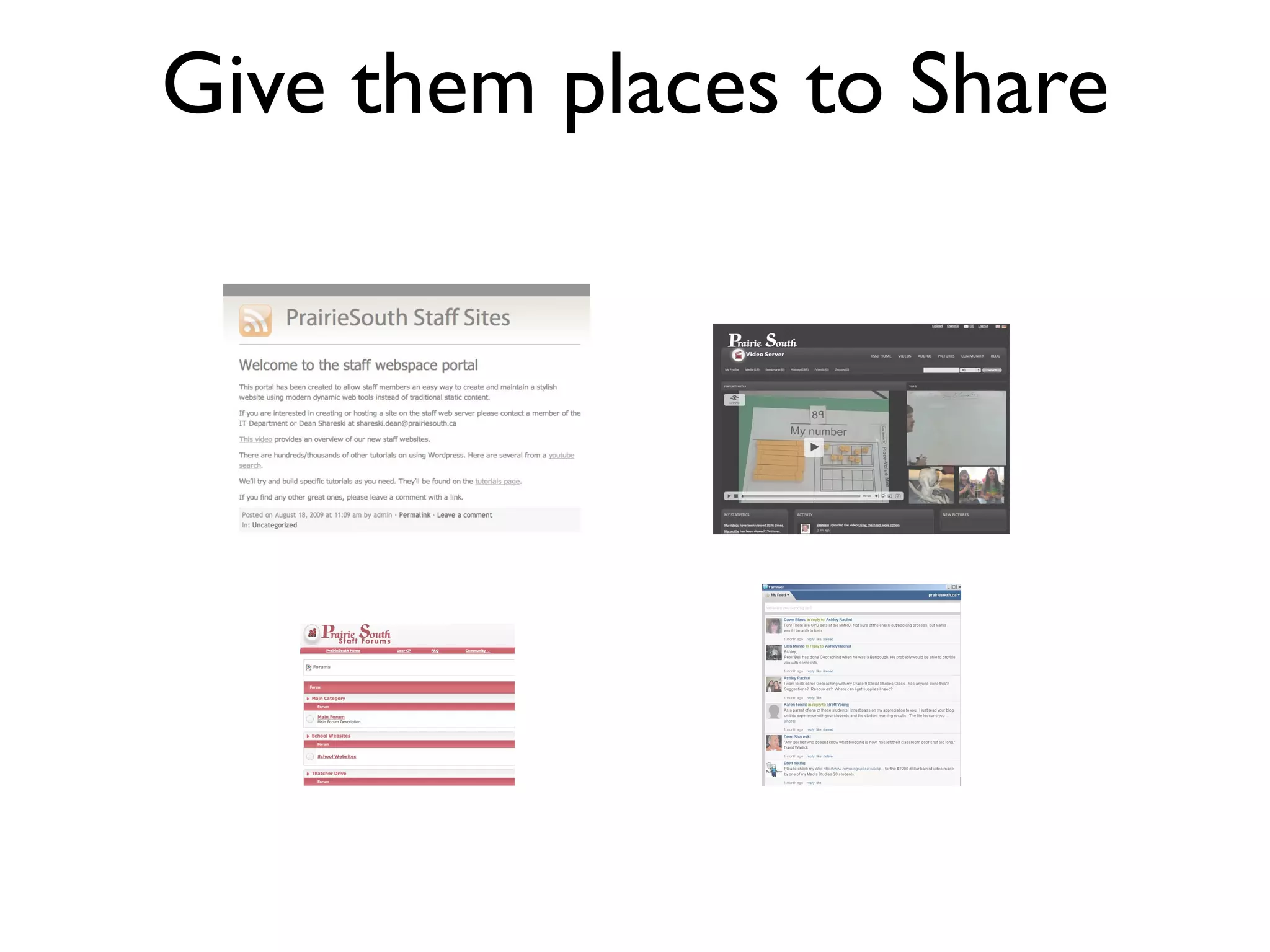 Give them places to Share
 