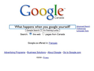 What happens when you google yourself?
 