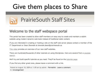 Give them places to Share
 