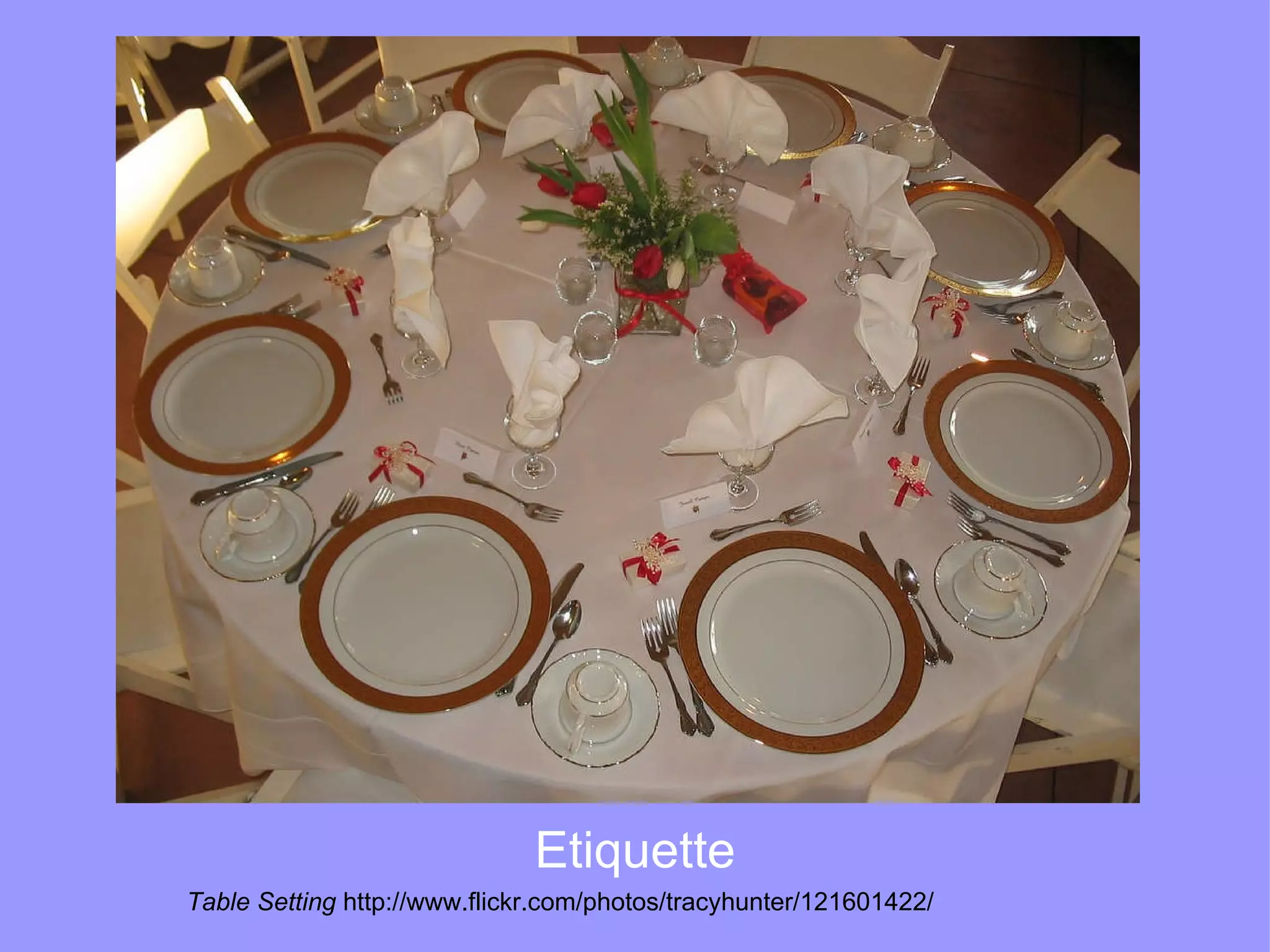 Etiquette Table Setting  http://www.flickr.com/photos/tracyhunter/121601422/ 