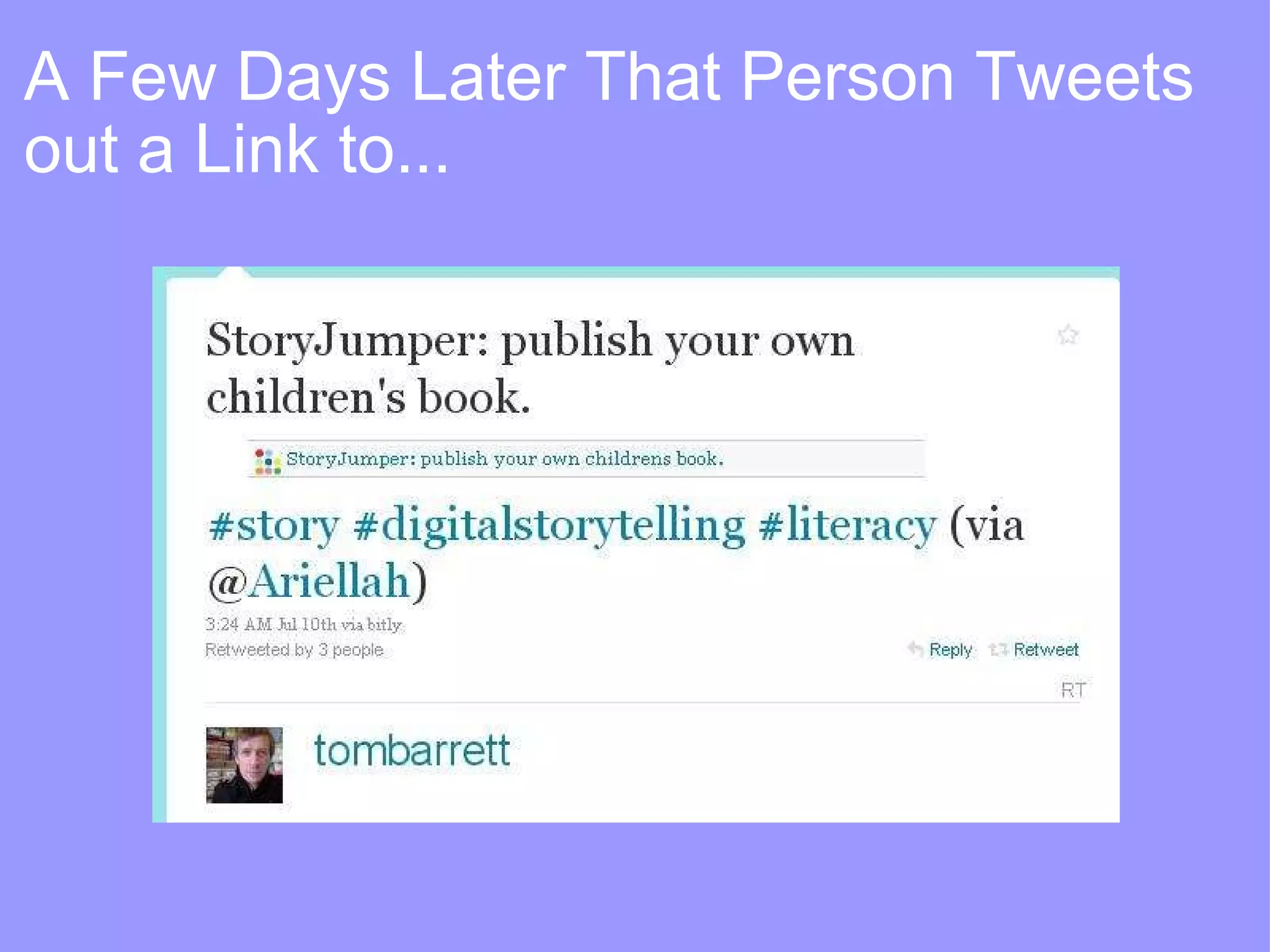 A Few Days Later That Person Tweets out a Link to... 