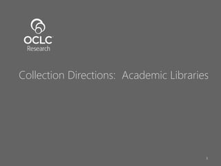 3
Collection Directions: Academic Libraries
 