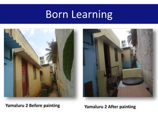 Yamaluru 2 Before painting Yamaluru 2 After painting
Born Learning