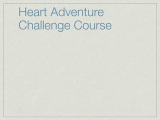 Heart Adventure
Challenge Course
 