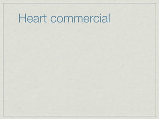 Heart commercial
 