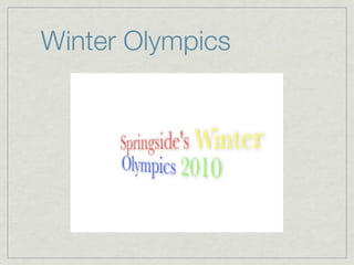 Winter Olympics
 