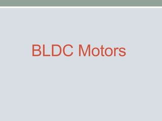 BLDC Motors
 