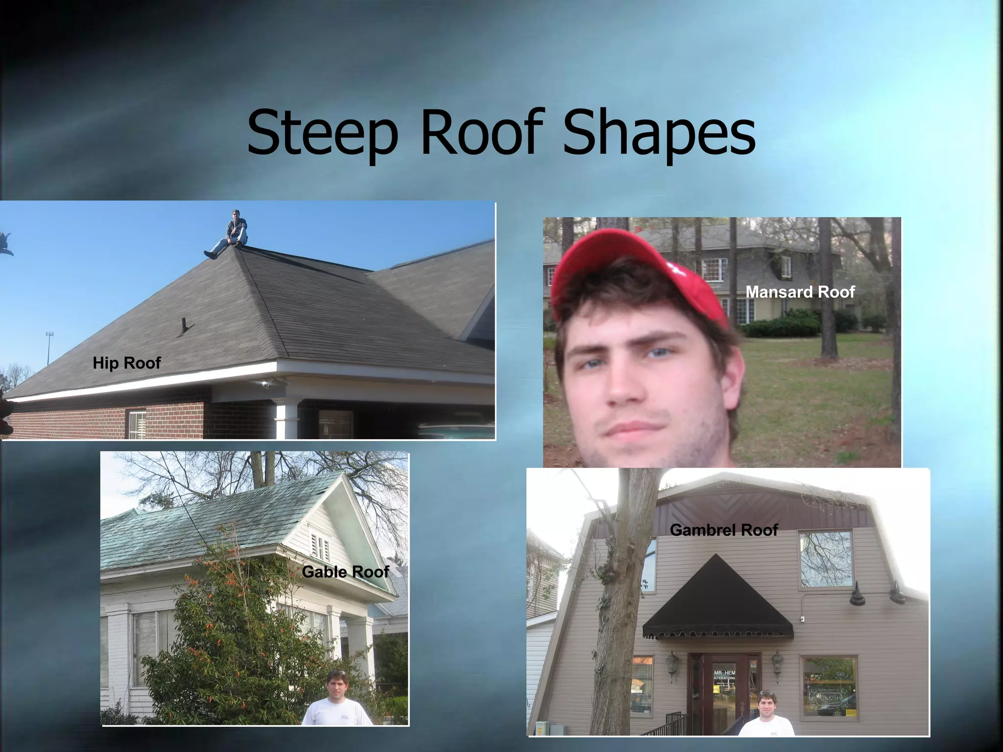 Steep Roof Shapes Hip Roof Gable Roof Mansard Roof Gambrel Roof 