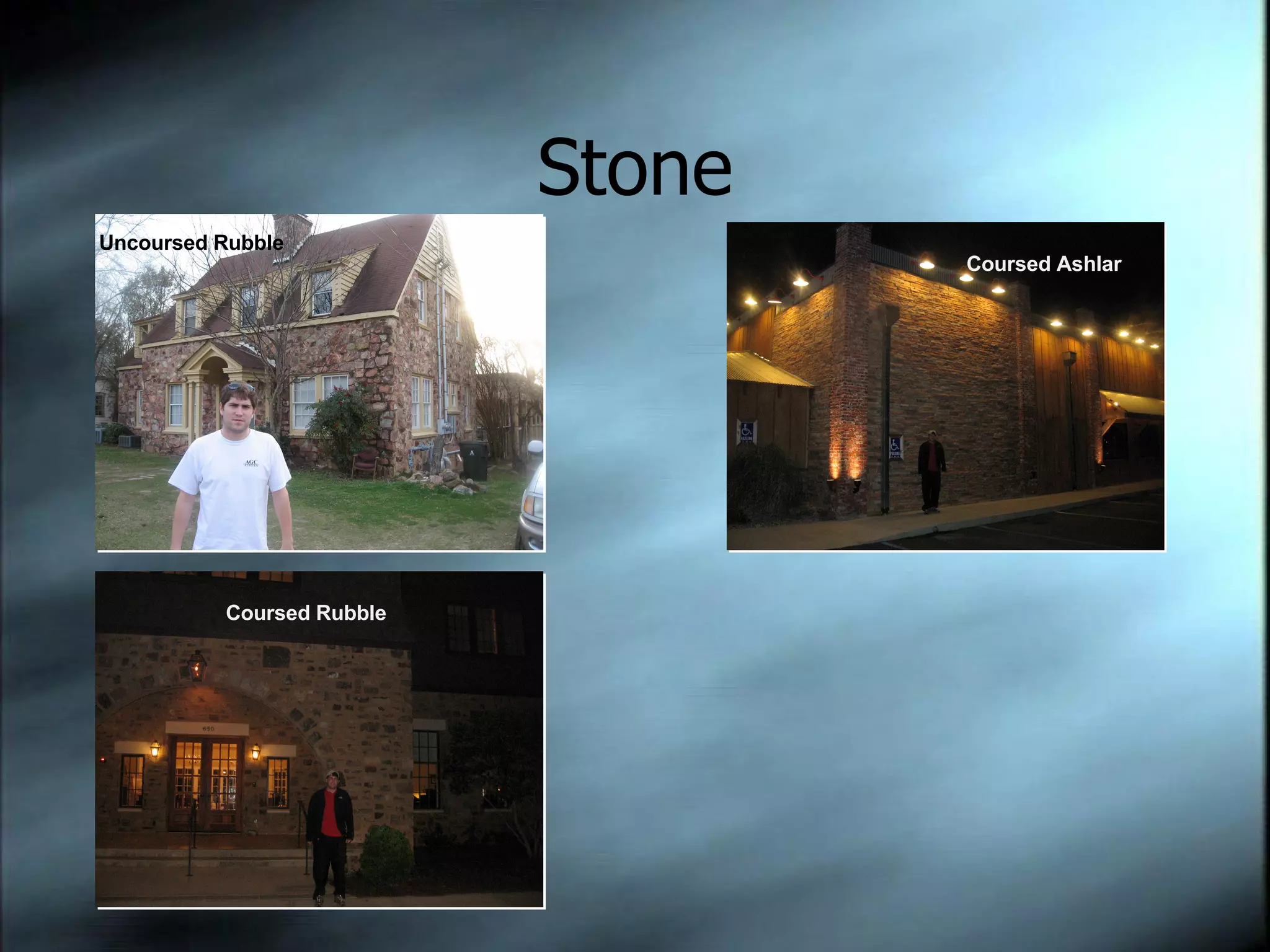 Stone Uncoursed Rubble Coursed Ashlar Coursed Rubble 