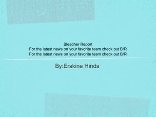 Bleacher Report
For the latest news on your favorite team check out B/R
For the latest news on your favorite team check out B/R
By:Erskine Hinds
 