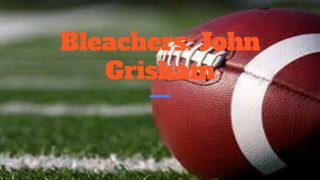 Bleachers: John
Grisham
 