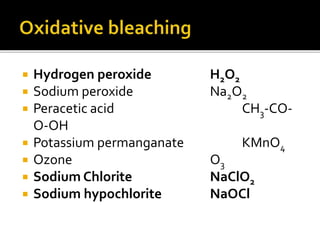  Hydrogen peroxide H2O2
 Sodium peroxide Na2O2
 Peracetic acid CH3-CO-
O-OH
 Potassium permanganate KMnO4
 Ozone O3
 Sodium Chlorite NaClO2
 Sodium hypochlorite NaOCl
 