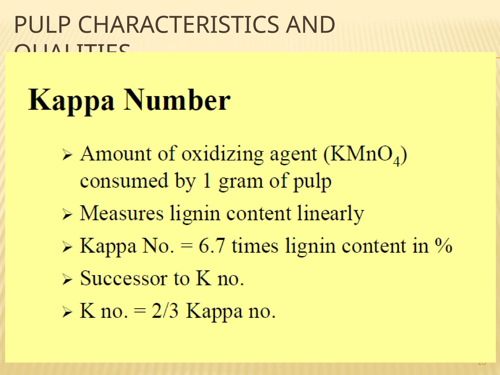 15
PULP CHARACTERISTICS AND
QUALITIES
 