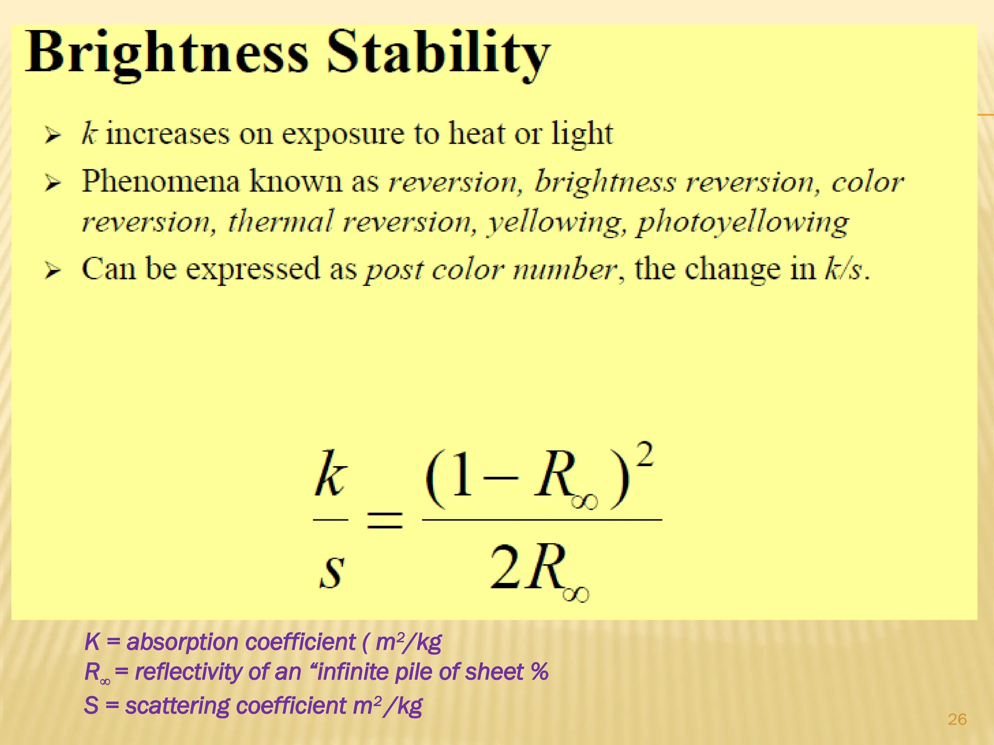 26
K = absorption coefficient ( m2
/kg
R∞ = reflectivity of an “infinite pile of sheet %
S = scattering coefficient m2
/kg
 