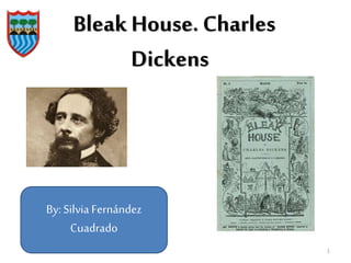 Bleak House. Charles
Dickens
By: Silvia Fernández
Cuadrado
1
 