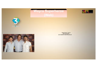 Wayra Superheroe
(Web)
QuickTime™ and a
decompressor
are needed to see this picture.
 