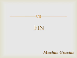 

FIN



    Muchas Gracias
 