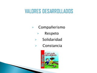 Compañerismo Respeto  Solidaridad Constancia Disciplina 