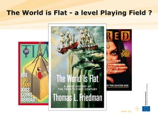 The World is Flat - a level Playing Field ? 