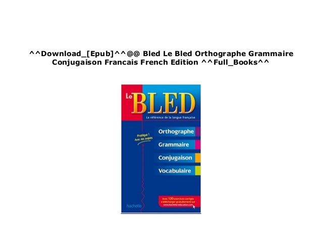 $REad_E-book$ library@@ Bled Le Bled Orthographe Grammaire Conjugaison