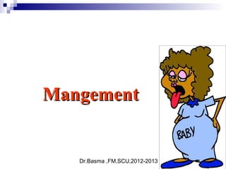 Dr.Basma ,FM,SCU,2012-2013
MangementMangement
 
