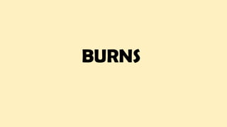 BURNS
 