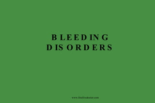 BLEEDING DISORDERS www.freelivedoctor.com 
