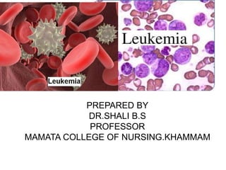 PREPARED BY
DR.SHALI B.S
PROFESSOR
MAMATA COLLEGE OF NURSING.KHAMMAM
 