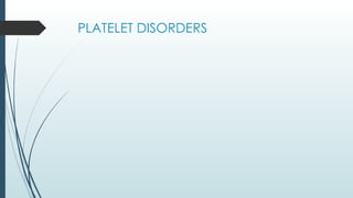 PLATELET DISORDERS
 