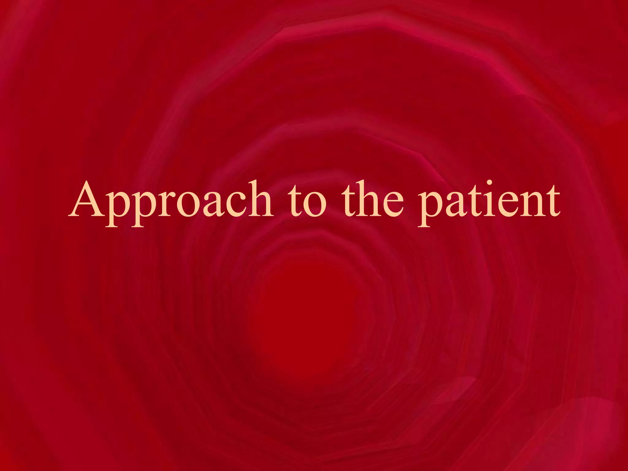 Approach to the patient
 