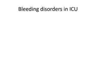Bleeding disorders in ICU
 