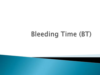 Bleeding Time (BT) 