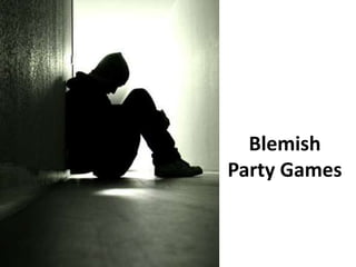 Blemish
Party Games
 