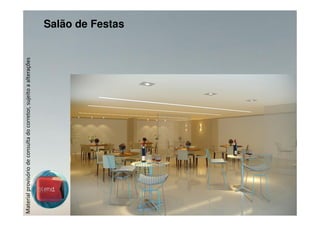 Material provisório de consulta do corretor, sujeito a alterações   Salão de Festas
 