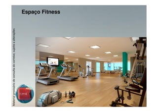 Material provisório de consulta do corretor, sujeito a alterações   Espaço Fitness
 