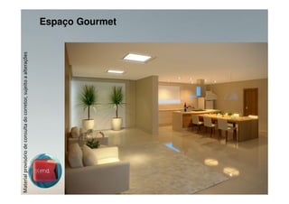 Material provisório de consulta do corretor, sujeito a alterações   Espaço Gourmet
 