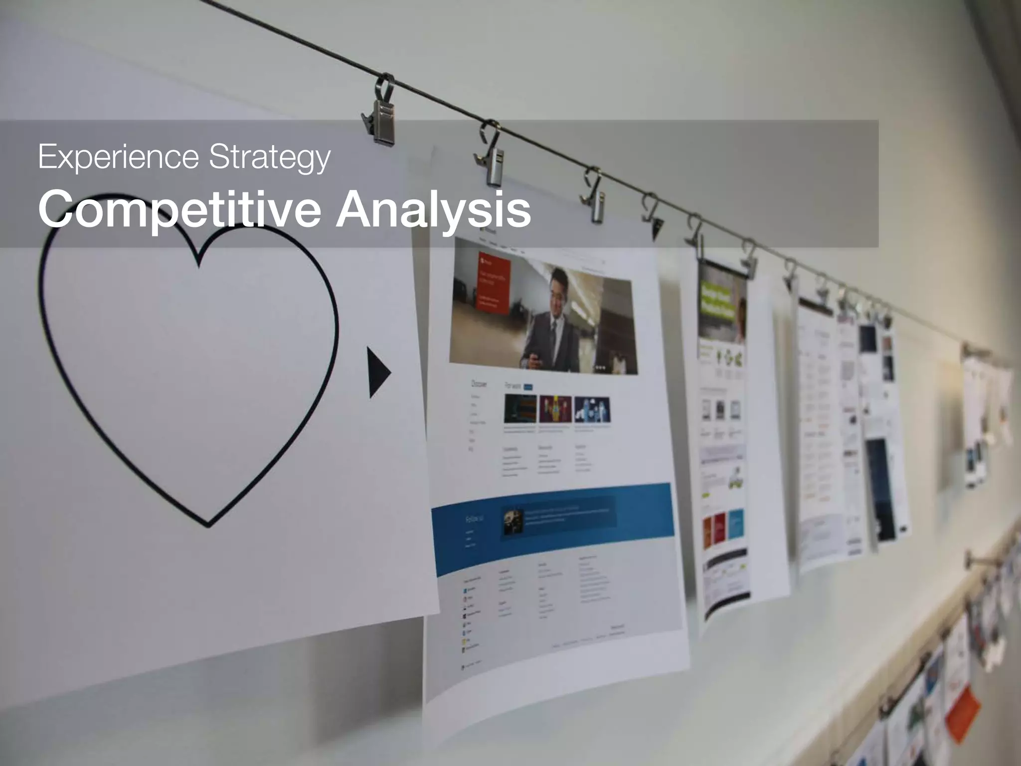  	
  
Experience Strategy
Competitive Analysis!
 
