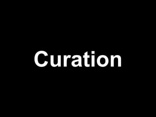 Curation
 