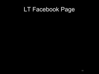 LT Facebook Page
59
 